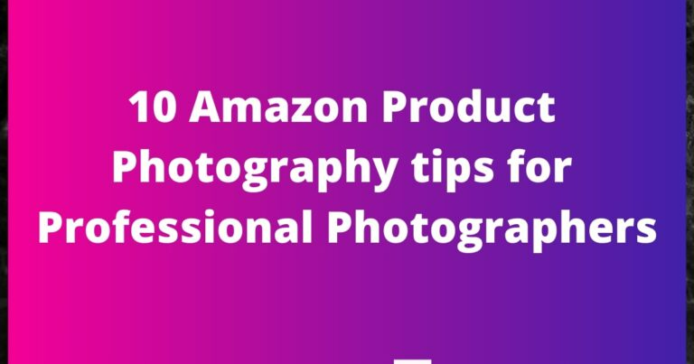 Amazon Product Photography tips for Photographers