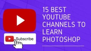 15 Best YouTube Channels to Learn Photoshop