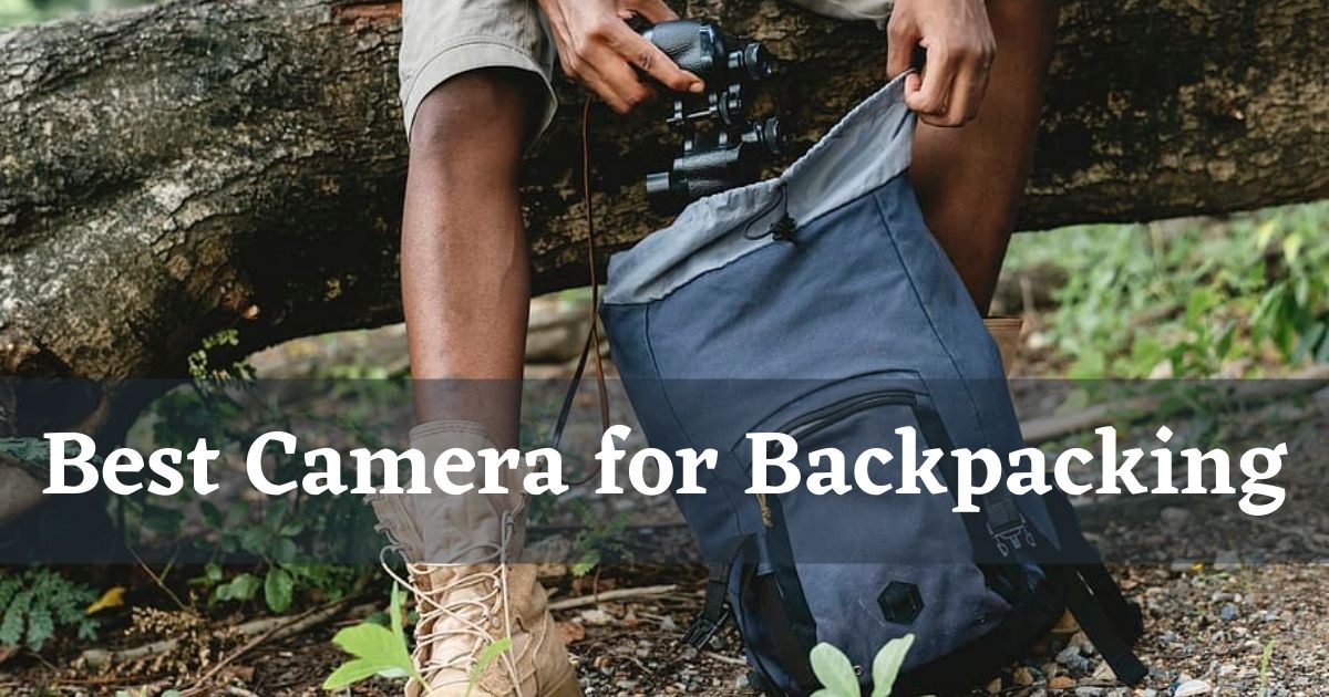 Best Camera for Backpacking