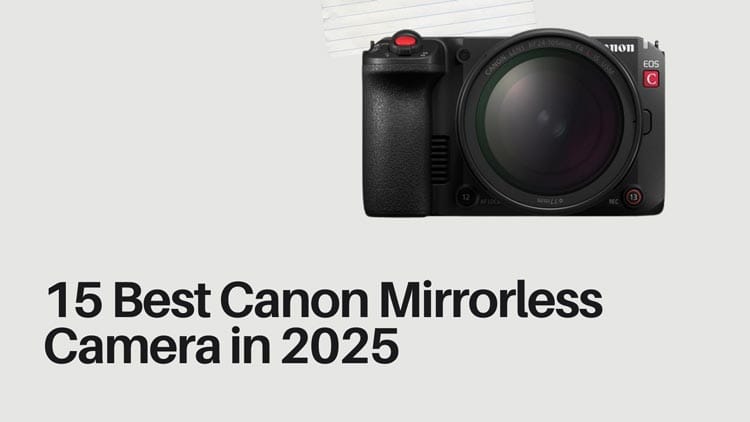 15 Best Canon Mirrorless Camera in 2025