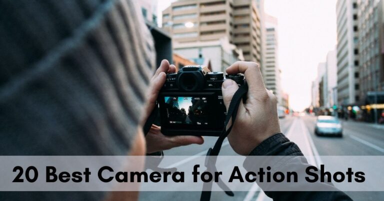 20 Best Camera for Action Shots