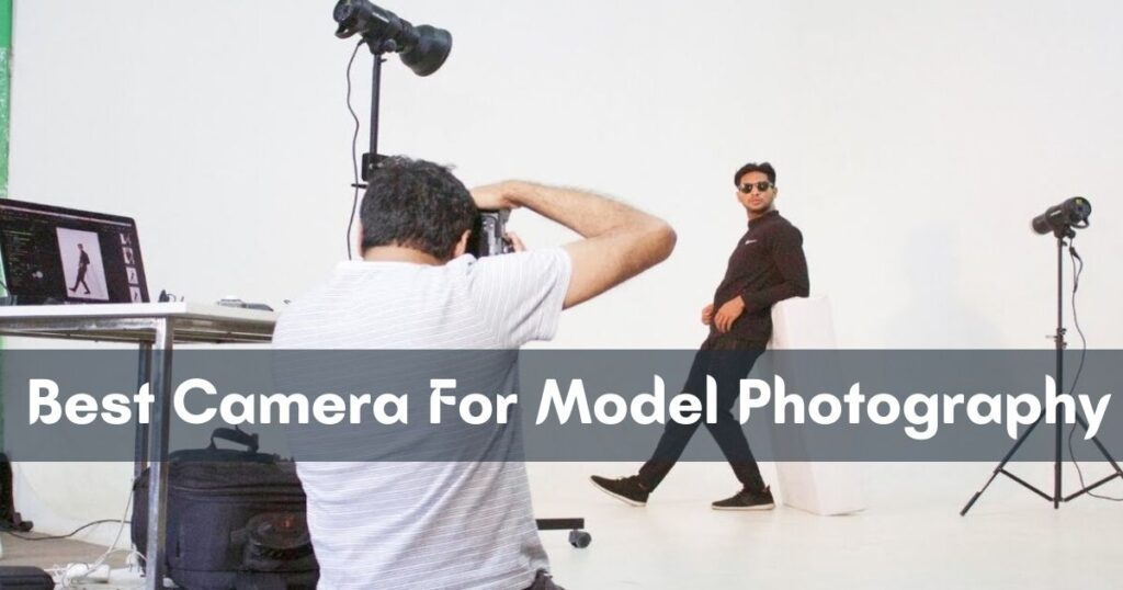 Best camera for model photography