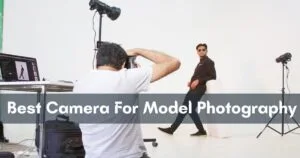 Best camera for model photography
