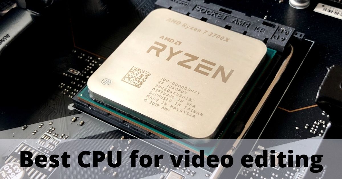 CPU for video editing