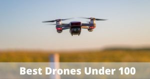 Best Drone Under 100