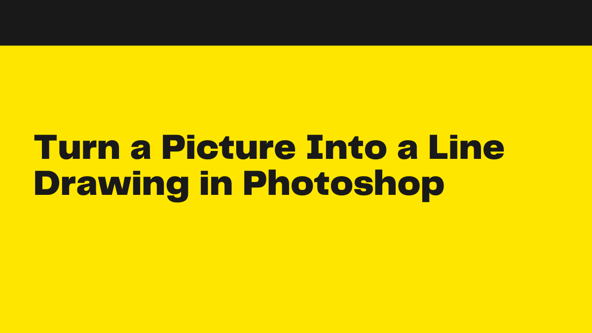 Turn a Picture Into a Line Drawing in Photoshop