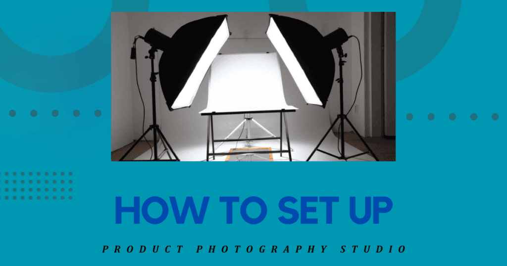 How to Setup a Product Photography Studio: Step-by-Step Guide