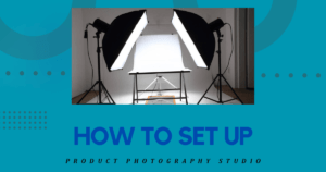 How to Setup a Product Photography Studio