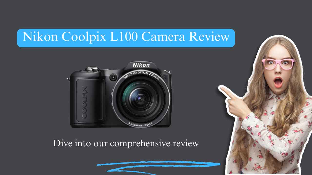 The Nikon Coolpix L100 Camera Review User Manual Guideline