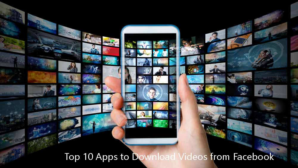 Top 10 Apps to Download Videos from Facebook