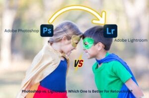 Photoshop vs. Lightroom Which One Is Better for Retouching