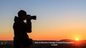 How to Become a Google Trusted Photographer in 2025