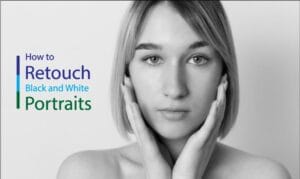 How to Retouch Black and White Portraits