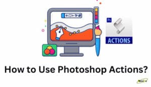 How to Use Photoshop Actions