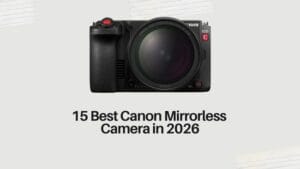 15 Best Canon Mirrorless Camera in 2026