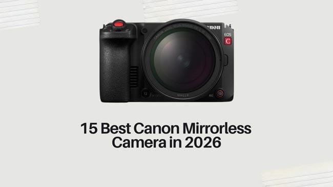 15 Best Canon Mirrorless Camera in 2026