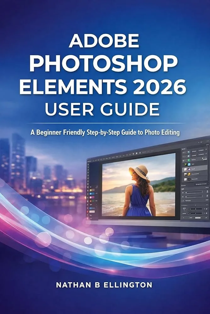 Adobe Photoshop Elements 2026 User Guide for Beginners